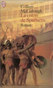 book cover of Les Maîtres de Rome, tome 4 : La Colère de Spartacus by Colleen McCullough