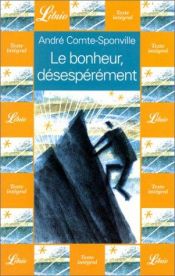 book cover of Le Bonheur, désespérément by André Comte-Sponville
