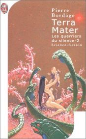 book cover of Les guerriers du silence, Tome 2 : Terra mater by Pierre Bordage