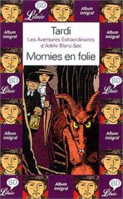 book cover of Adeles utrolige eventyr (#5): Vanviddets mumier by Jacques Tardi