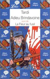 book cover of Adieu Brindavoine suivi de La fleur au fusil by Jacques Tardi