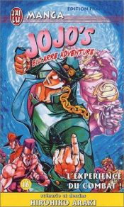 book cover of Jojo's Bizarre Adventure, tome 16 : L'Expérience du combat ! by Hirohiko Araki