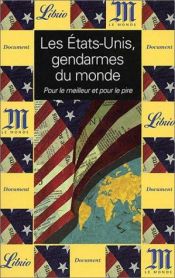 book cover of Les États-Unis, gendarmes du monde: pour le meilleur et pour le pire by Collectif