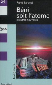 book cover of Béni soit l'atome et autres nouvelles by René Barjavel