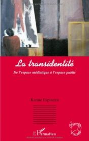 book cover of La transidentité : De l'espace médiatique à l'espace public by Karine Espineira