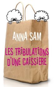 book cover of Le tribolazioni di una cassiera by Anna Sam