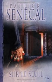 book cover of Sur le seuil (g.f.) by Patrick Senecal