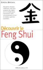 book cover of Découvrir le Feng shui by Simon Brown