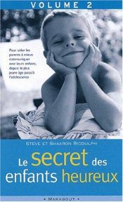 book cover of Le secret des enfants heureux, tome 2 : De nouveaux conseils by Steve Biddulph