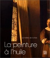 book cover of La peinture a l'huile (Le Metier de l'artiste) by Jean-Luc Daval