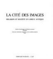 book cover of La cité des images: religion et société en Grèce antique: [ by Jean-Pierre Vernant