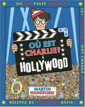 book cover of Où est Charlie?. A Hollywood by Dorothee Haentjes|Martin Handford