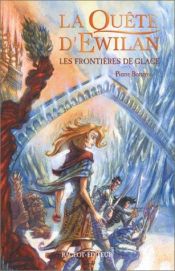 book cover of La quête d'Ewilan, Tome 2 : Les frontières de glace by Pierre Bottero