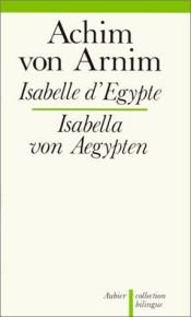 book cover of Isabelle d'Egypte =: Isabella von Aegypten (Collection bilingue) by Ludwig Achim Arnim