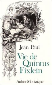 book cover of Leben des Quintus Fixlein: Aus fünfzehn Zettelkästen gezogen, nebst einem Musteil und einigen Jus de tablette by Jean Paul