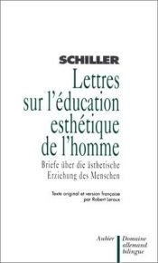 book cover of Lettres sur l'éducation esthétique de l'homme = Briefe über die aesthetische Erziehung des Menschen by Friedrich von Schiller