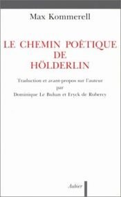 book cover of Le chemin poétique de Hölderlin by Max Kommerell