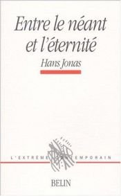book cover of Entre le néant et l'éternité by Hans Jonas