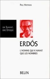 book cover of Paul Erdös, 1913-1996 l'homme qui n'aimait que les nombres by Paul Hoffman