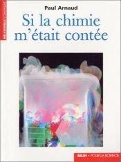book cover of Si la chimie m'était contée by Paul Arnaud