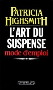 book cover of L'Art du suspence, mode d'emploi by Patricia Highsmith