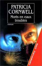 book cover of Morts en eaux troubles by Patricia Cornwell