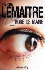 book cover of Robe de marié by Pierre Lemaitre