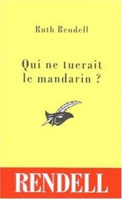 book cover of Qui ne tuerait le mandarin by Ruth Rendell