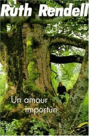 book cover of Un amour importun by Ruth Rendell