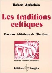 book cover of Les traditions celtiques : Doctrines initiatiques de l'Occident by Robert Ambelain