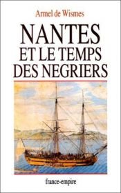 book cover of Nantes et le temps des négriers by Armel de Wismes