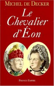 book cover of Le chevalier d'eon by Michel de Decker