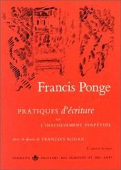book cover of Pratiques d'écriture ou l'Inachèvement perpétuel by Francis Ponge