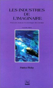 book cover of Les industries de l'imaginaire by Patrice Flichy