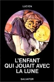 book cover of L'enfant qui jouait avec la lune by Lukian