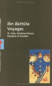 book cover of Voyages : I, De l'Afrique du Nord à La Mecque ; II, De La Mecque aux steppes russes et à l'Inde ; III, Inde, Extrême-Orient, Espagne et Soudan by Ibn Battûta
