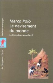 book cover of Le devisement du monde : le livre des merveilles by Marco Polo