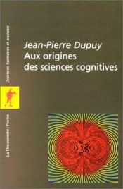 book cover of Aux origines des sciences cognitives by Jean-Pierre Dupuy