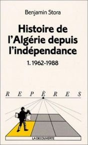 book cover of Histoire de l'Algérie depuis l'indépendance by Benjamin Stora