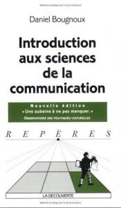 book cover of Introduction aux sciences de la communication by Daniel Bougnoux