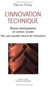 book cover of L'innovation technique. Récents développements en sciences sociales, vers une nouvelle théorie de l'innovation by Patrice Flichy
