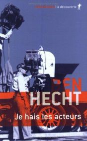 book cover of Je hais les acteurs by Ben Hecht