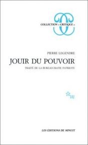 book cover of Jouir du pouvoir. Traité de la bureaucratie patriote by Pierre Legendre