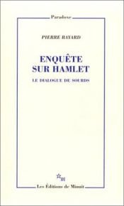 book cover of Enquête sur Hamlet : Le Dialogue des sourds by Pierre Bayard