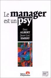 book cover of Le manager est un psy by Eric Albert|Jean-Luc Emery