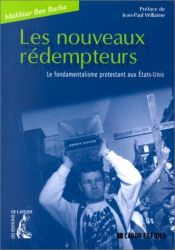 book cover of Les nouveaux rédempteurs. Les fondamentalisme protestant aux Etats-Unis by Jean-Paul Willaime|Mokthar Ben Barka