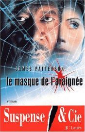 book cover of Le Masque de l'araignée by James Patterson