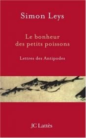 book cover of Le bonheur des petits poissons by Simon Leys