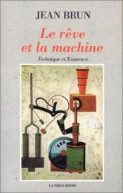 book cover of Le rêve et la machine: Technique et existence by Jean Brun