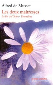 book cover of Les Deux Maîtresses : Le Fils du Titien - Emmeline by Alfred de Musset